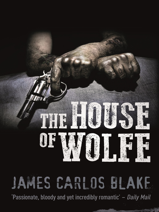 Title details for The House of Wolfe by James Carlos Blake - Available